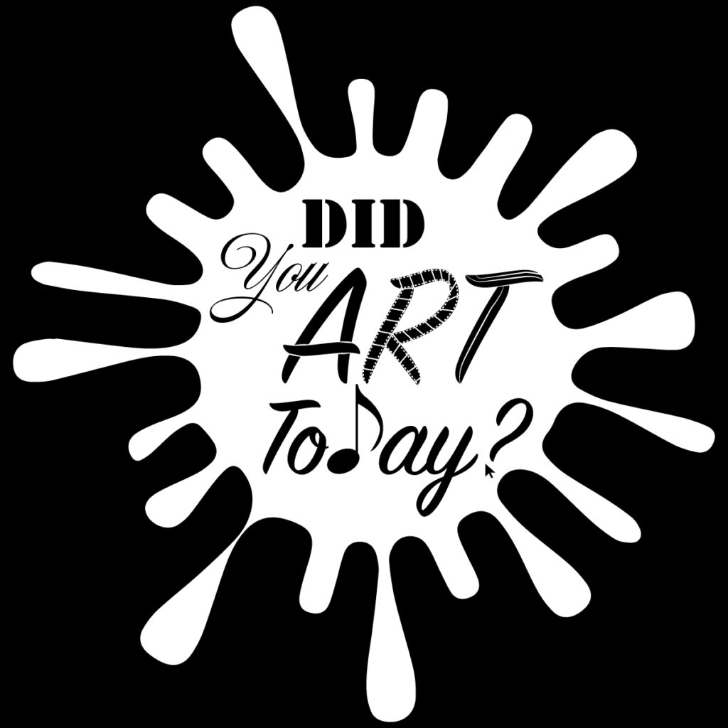 Did You Art Today? Click to get it on a T-shirt from the MyCoolPoole Creations Merch Store.